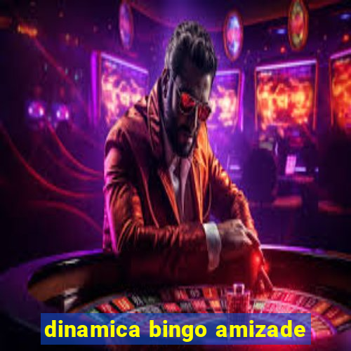 dinamica bingo amizade